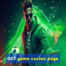 007 game casino paga